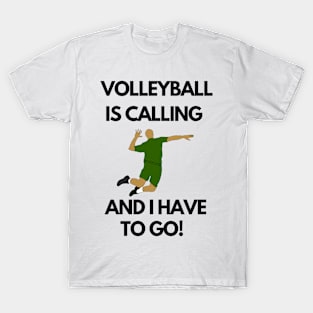 Volleyball is calling design T-Shirt